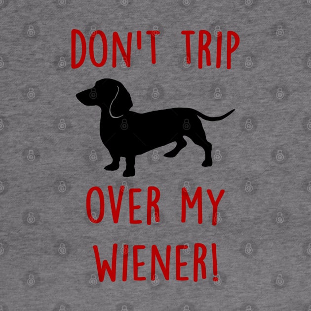 Don't Trip over my Wiener by SandraKC